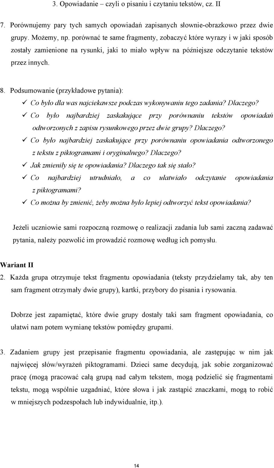 Podsumowanie (przykładowe pytania): Co było dla was najciekawsze podczas wykonywaniu tego zadania? Dlaczego?
