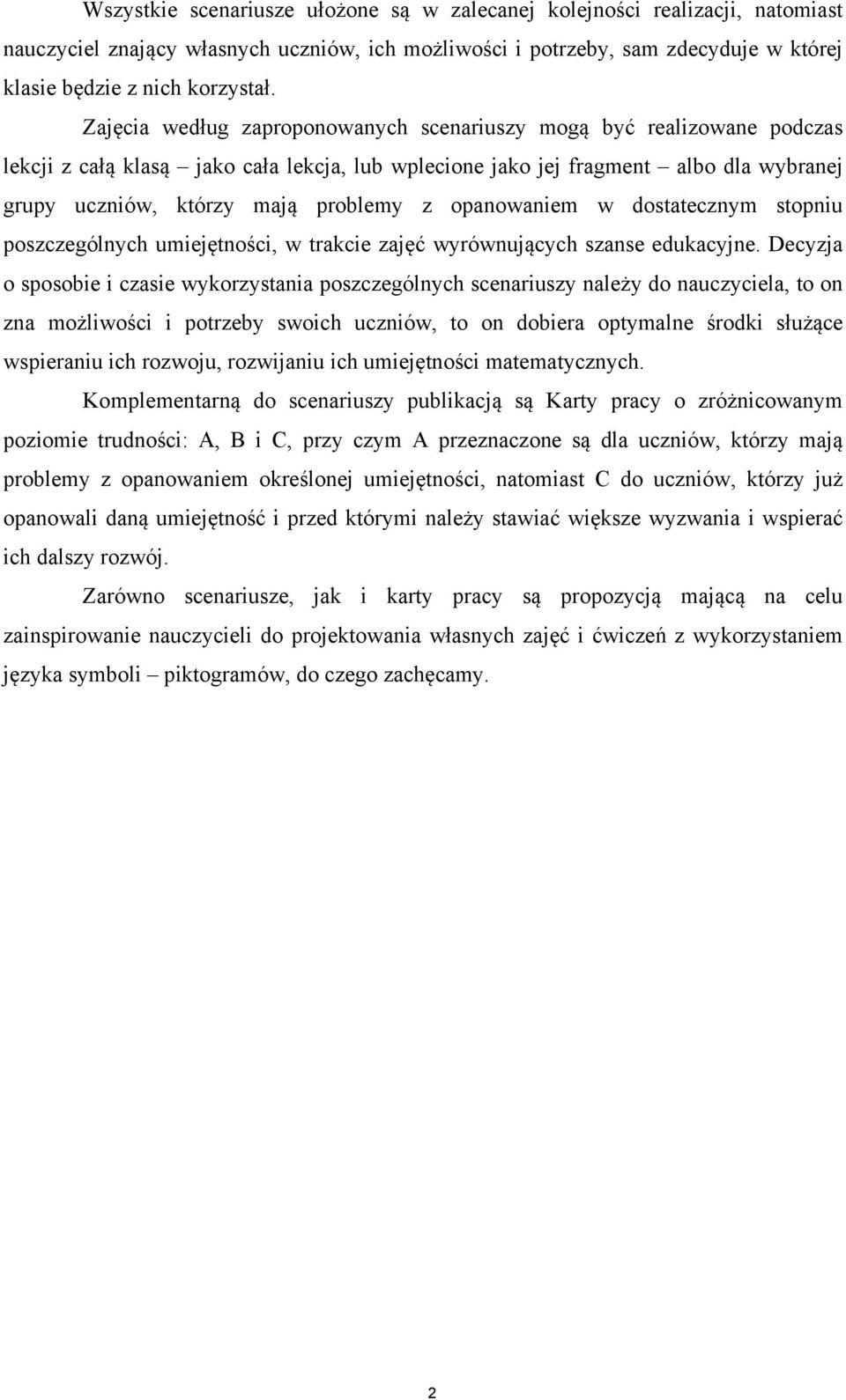 opanowaniem w dostatecznym stopniu poszczególnych umiejętności, w trakcie zajęć wyrównujących szanse edukacyjne.