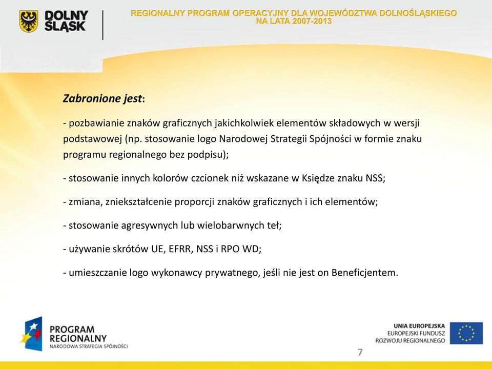 czcionek niż wskazane w Księdze znaku NSS; - zmiana, zniekształcenie proporcji znaków graficznych i ich elementów; - stosowanie