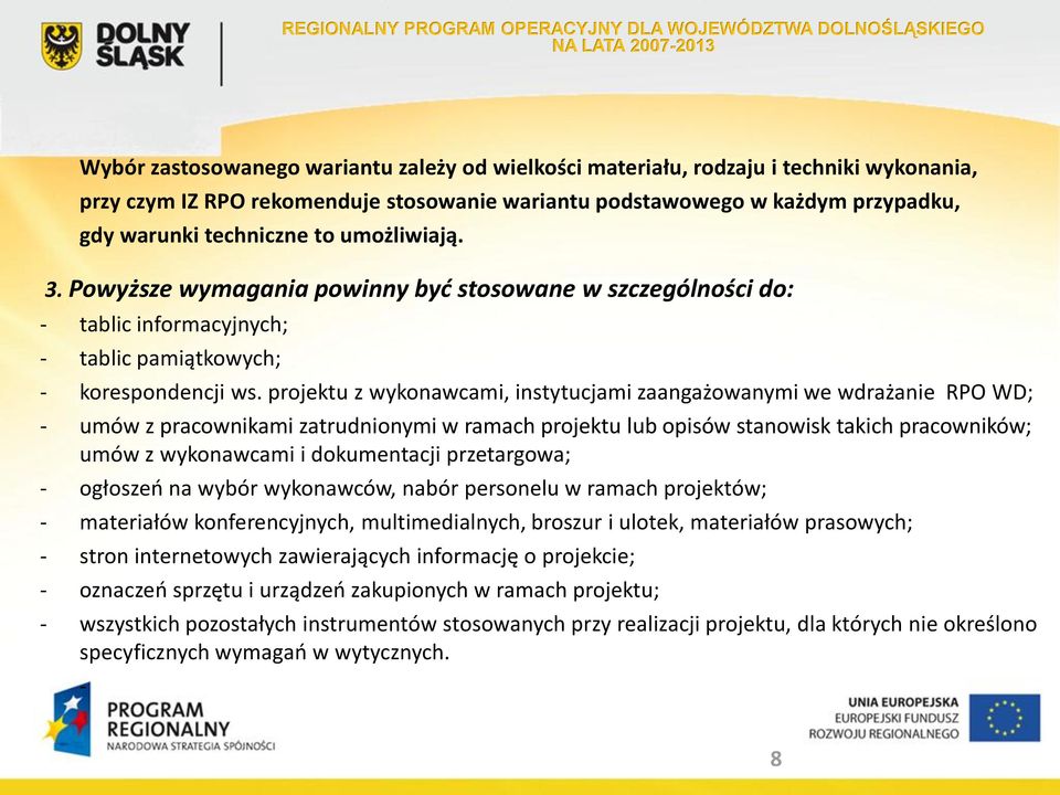 projektu z wykonawcami, instytucjami zaangażowanymi we wdrażanie RPO WD; - umów z pracownikami zatrudnionymi w ramach projektu lub opisów stanowisk takich pracowników; umów z wykonawcami i