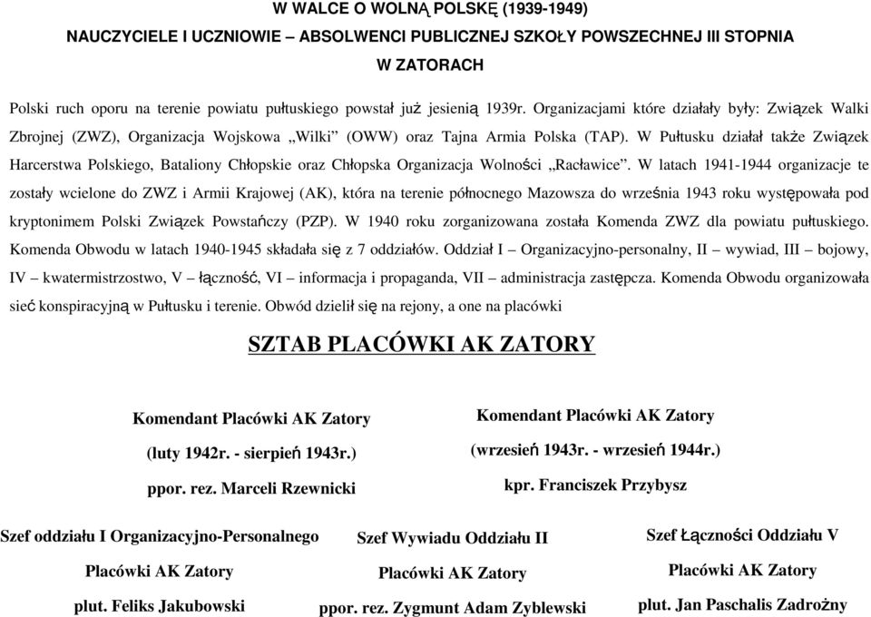 W Pułtusku działał także Związek Harcerstwa Polskiego, Bataliony Chłopskie oraz Chłopska Organizacja Wolności Racławice.