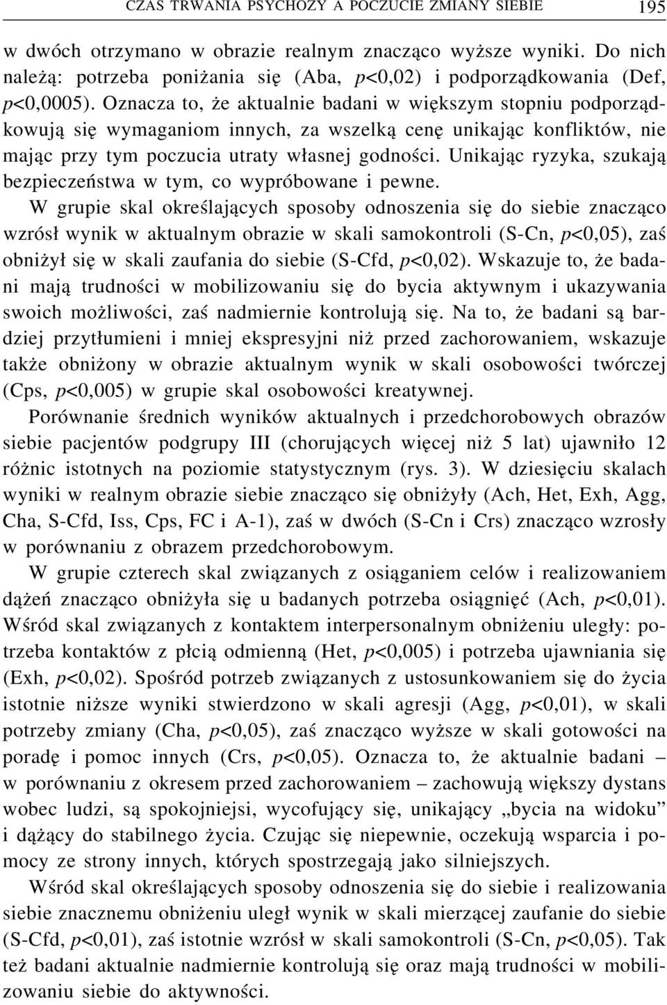Unikając ryzyka, szukają bezpieczeństwa w tym, co wypróbowane i pewne.