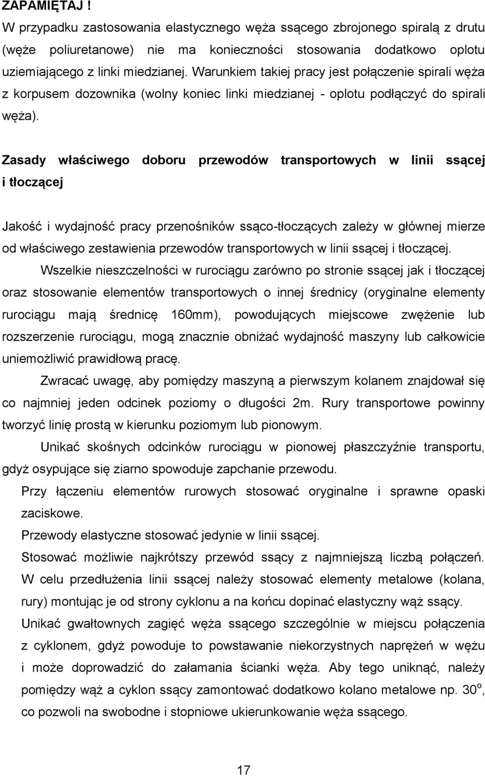 Zasady właściwego doboru przewodów transportowych w linii ssącej i tłoczącej Jakość i wydajność pracy przenośników ssąco-tłoczących zależy w głównej mierze od właściwego zestawienia przewodów