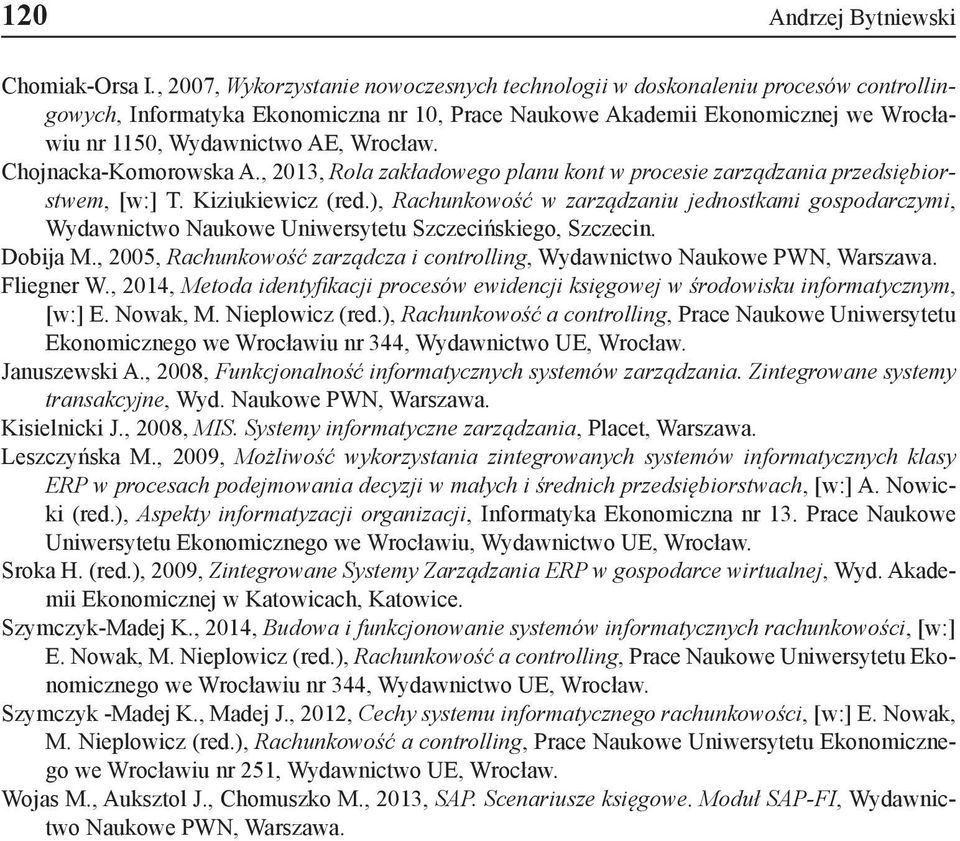 Wrocław. Chojnacka-Komorowska A., 2013, Rola zakładowego planu kont w procesie zarządzania przedsiębiorstwem, [w:] T. Kiziukiewicz (red.