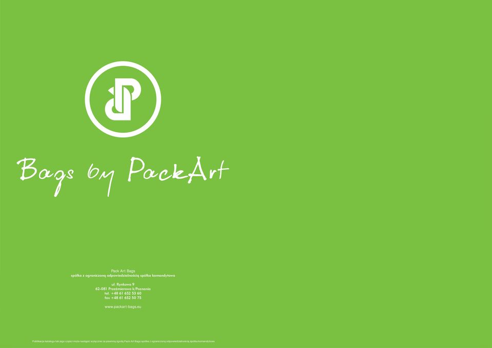 Rynkowa 9 62-081 Przeźmierowo k/poznania tel. +48 61 652 53 60 fax +48 61 652 50 75 www.packart-bags.