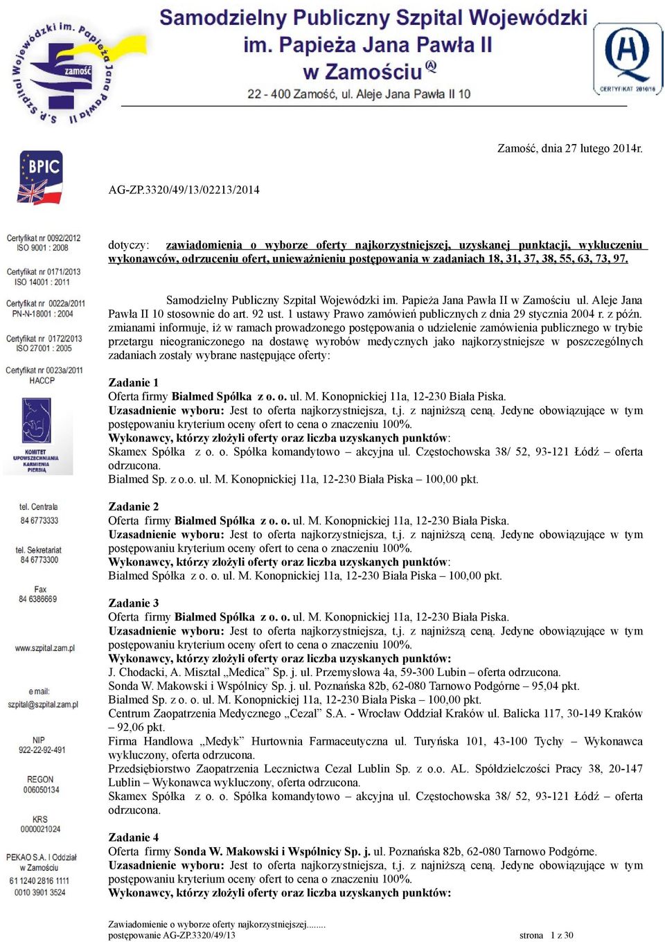 55, 63, 73, 97. Samodzielny Publiczny Szpital Wojewódzki im. Papieża Jana Pawła II w Zamościu ul. Aleje Jana Pawła II 10 stosownie do art. 92 ust.