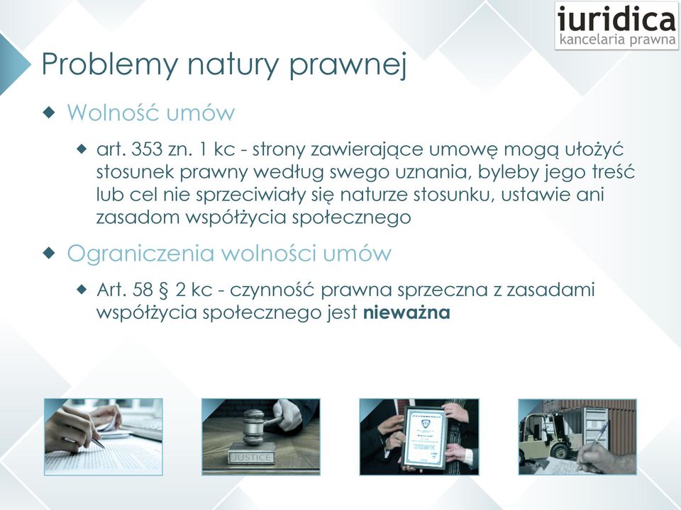 jego treść lub cel nie sprzeciwiały się naturze stosunku, ustawie ani zasadom współżycia