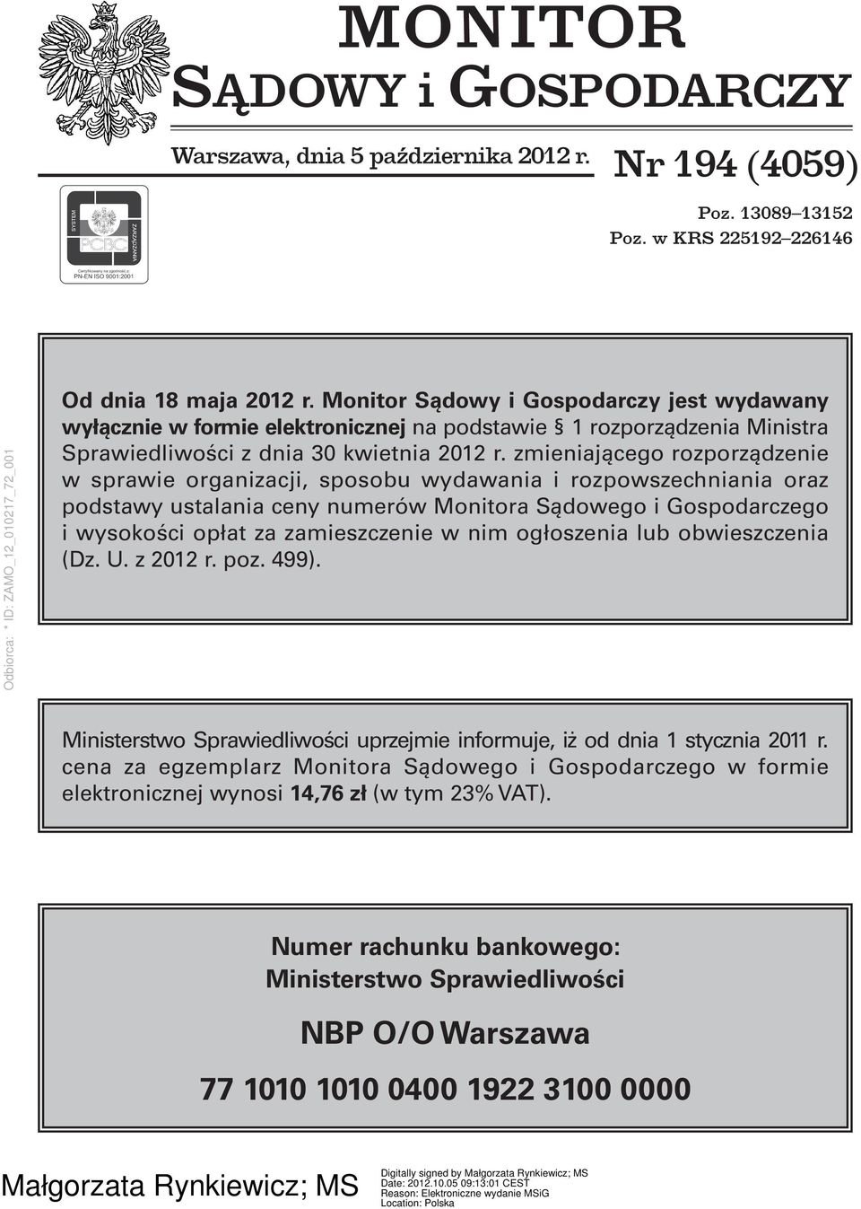 zmieniającego rozporządzenie w sprawie organizacji, sposobu wydawania i rozpowszechniania oraz podstawy ustalania ceny numerów Monitora Sądowego i Gospodarczego i wysokości opłat za zamieszczenie w