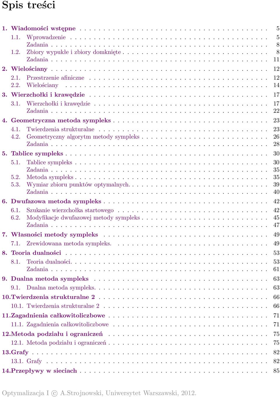 ..................................... 12 2.2. Wielościany........................................... 14 3. Wierzchołki i krawędzie...................................... 17 3.1. Wierzchołki i krawędzie..................................... 17 Zadania.