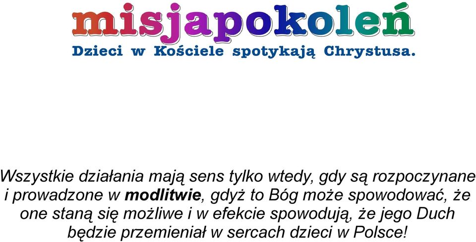 spowodować, że one staną się możliwe i w efekcie