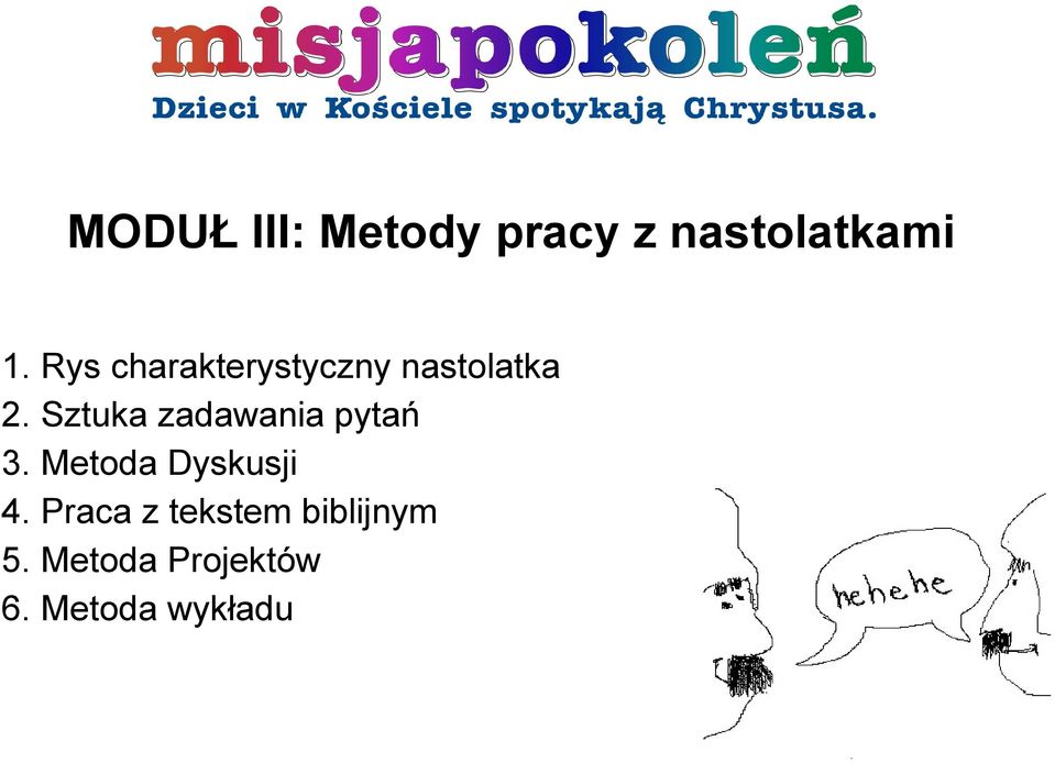 Sztuka zadawania pytań 3. Metoda Dyskusji 4.