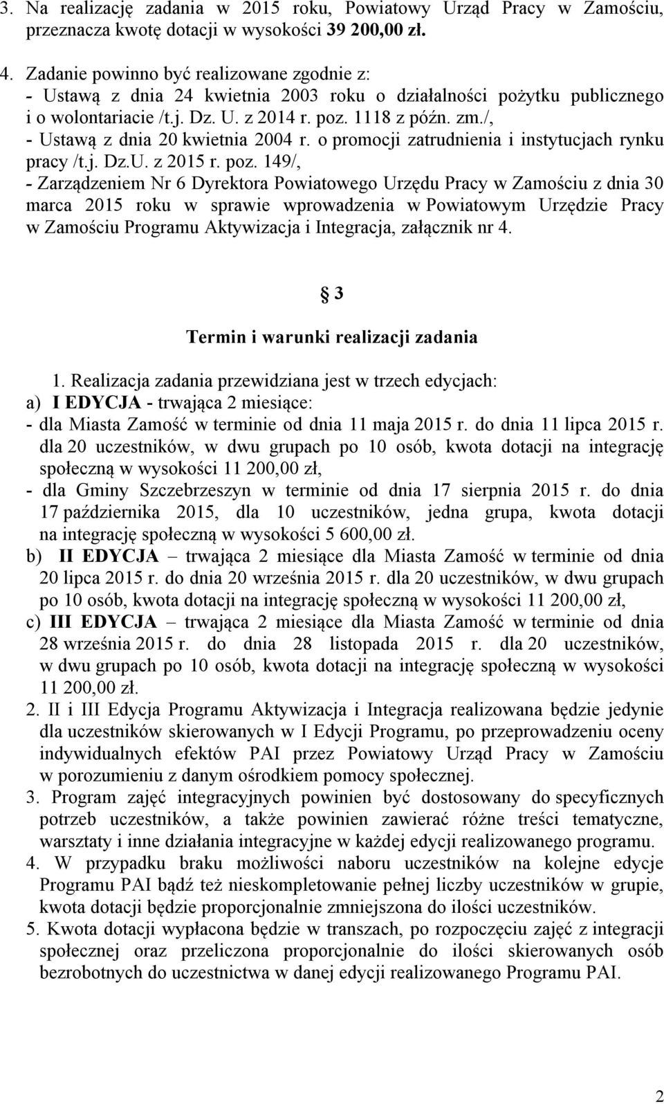 /, - Ustawą z dnia 20 kwietnia 2004 r. o promocji zatrudnienia i instytucjach rynku pracy /t.j. Dz.U. z 2015 r. poz.