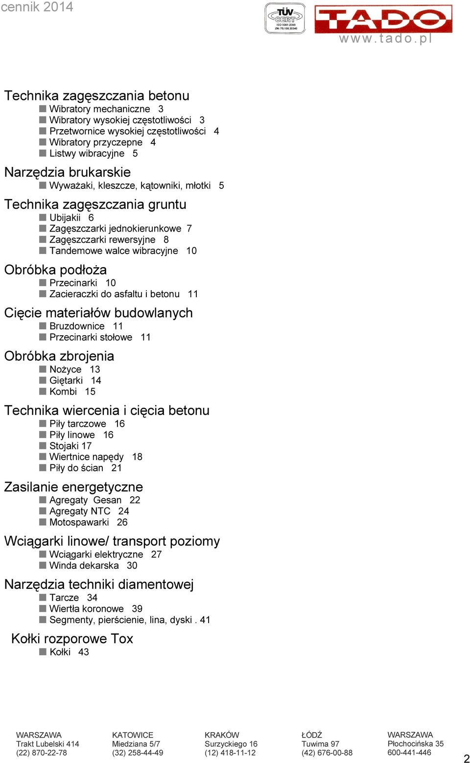 Zacieraczki do asfaltu i betonu 11 Cięcie materiałów budowlanych Bruzdownice 11 Przecinarki stołowe 11 Obróbka zbrojenia Nożyce 13 Giętarki 14 Kombi 15 Technika wiercenia i cięcia betonu Piły