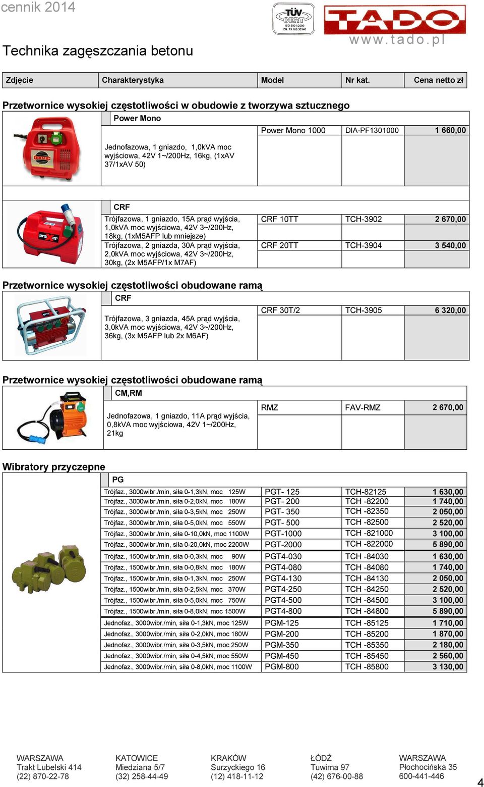 DIA-PF1301000 1 660,00 CRF Trójfazowa, 1 gniazdo, 15A prąd wyjścia, 1,0kVA moc wyjściowa, 42V 3~/200Hz, 18kg, (1xM5AFP lub mniejsze) Trójfazowa, 2 gniazda, 30A prąd wyjścia, 2,0kVA moc wyjściowa, 42V