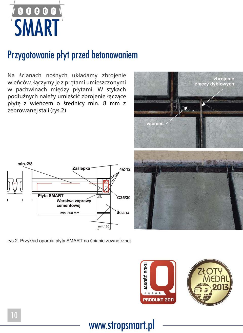 W stykach podłużnych należy umieścić zbrojenie łączące płytę z wieńcem o średnicy min.