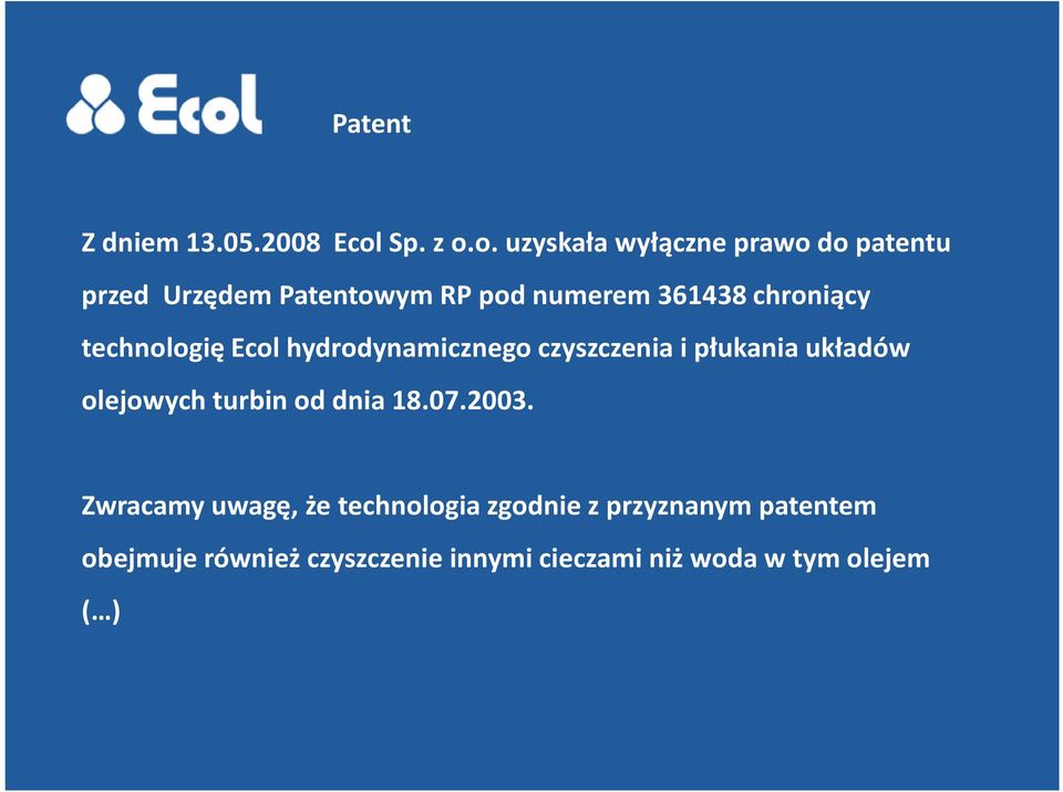 o. uzyskała wyłączne prawo do patentu przed Urzędem Patentowym RP pod numerem 361438