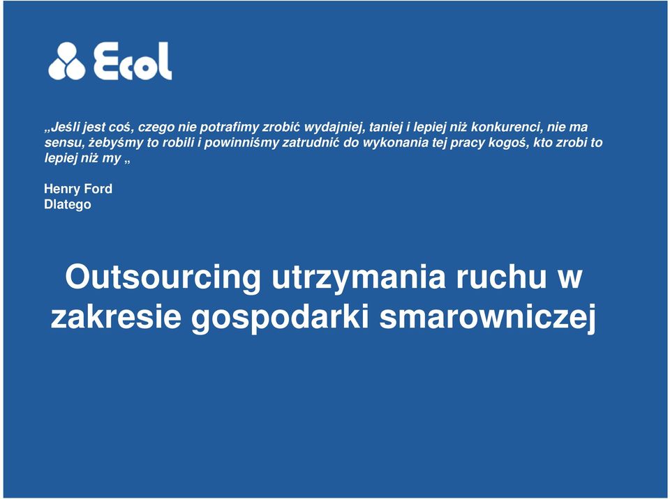 zatrudnić do wykonania tej pracy kogoś, kto zrobi to lepiej niż my