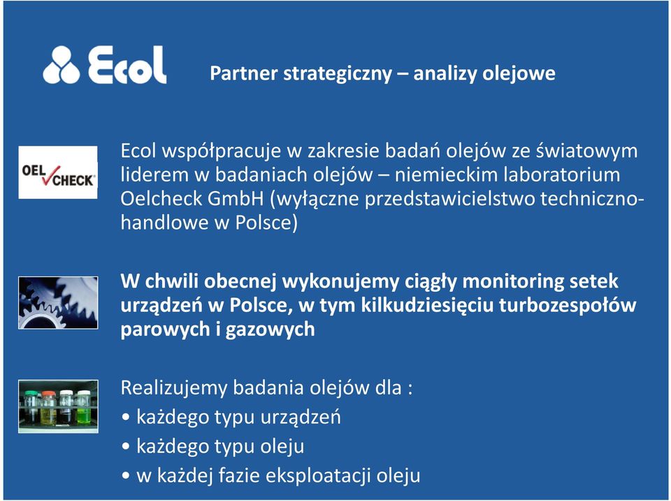 obecnej wykonujemy ciągły monitoring setek urządzeń w Polsce, w tym kilkudziesięciu turbozespołów parowych i