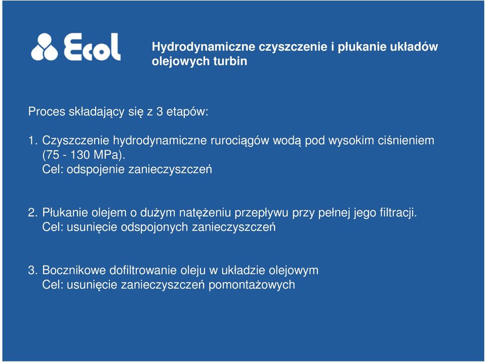 Cel: odspojenie zanieczyszczeń 2. Płukanie olejem o dużym natężeniu przepływu przy pełnej jego filtracji.