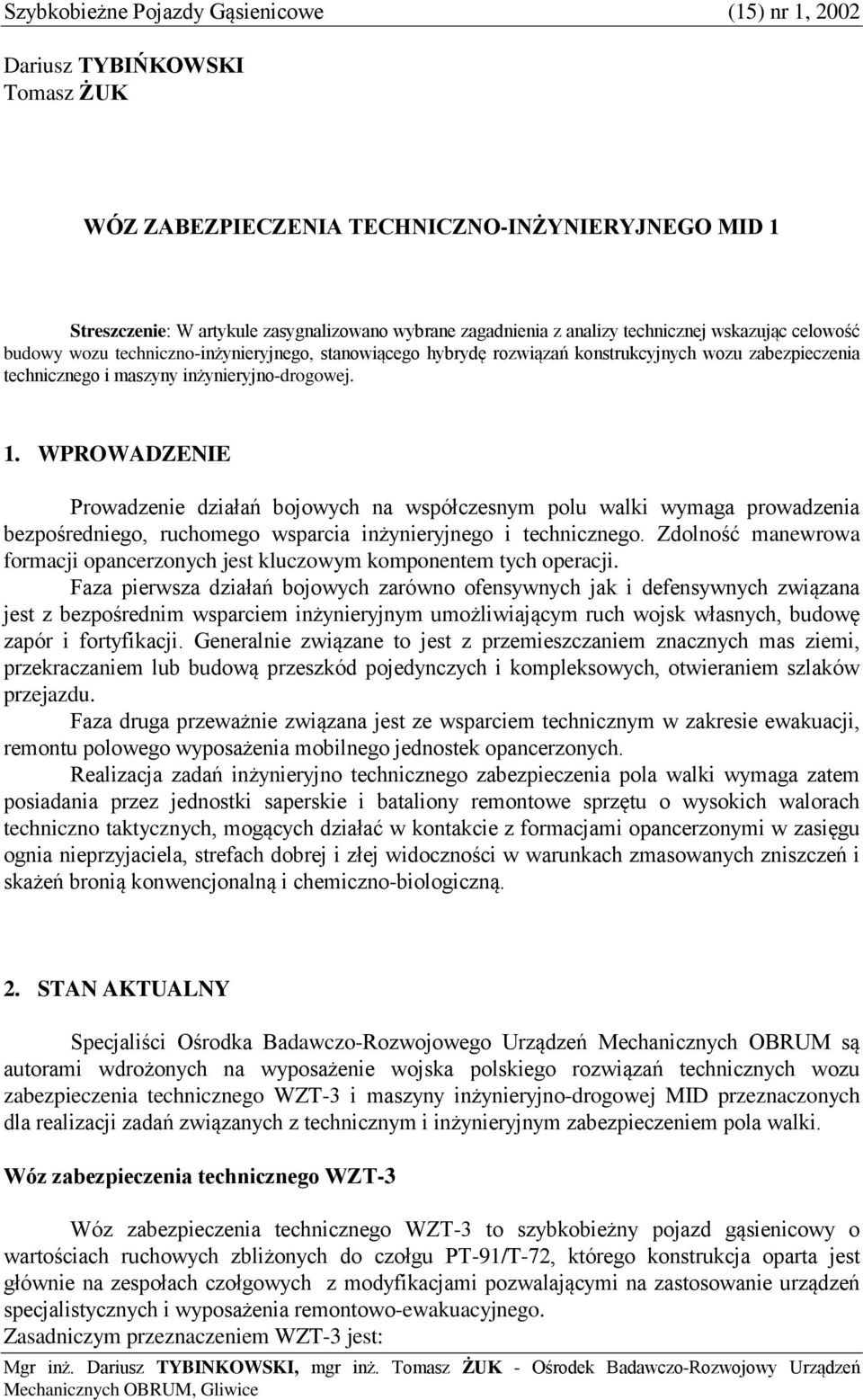 WPROWADZENIE Prowadzenie działań bojowych na współczesnym polu walki wymaga prowadzenia bezpośredniego, ruchomego wsparcia inżynieryjnego i technicznego.