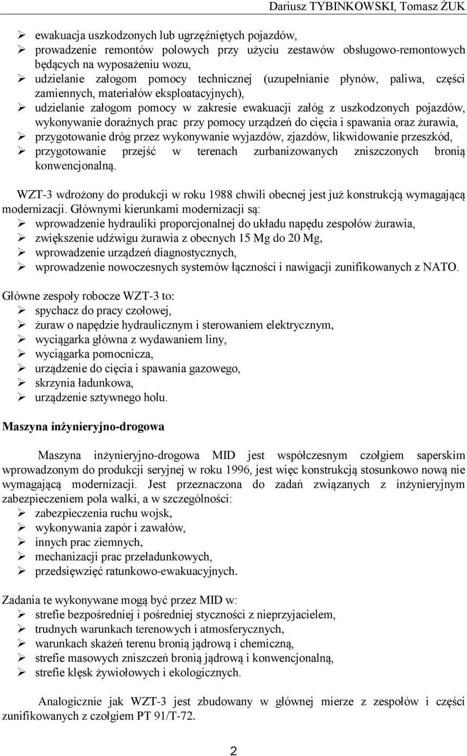 doraźnych prac przy pomocy urządzeń do cięcia i spawania oraz żurawia, przygotowanie dróg przez wykonywanie wyjazdów, zjazdów, likwidowanie przeszkód, przygotowanie przejść w terenach zurbanizowanych