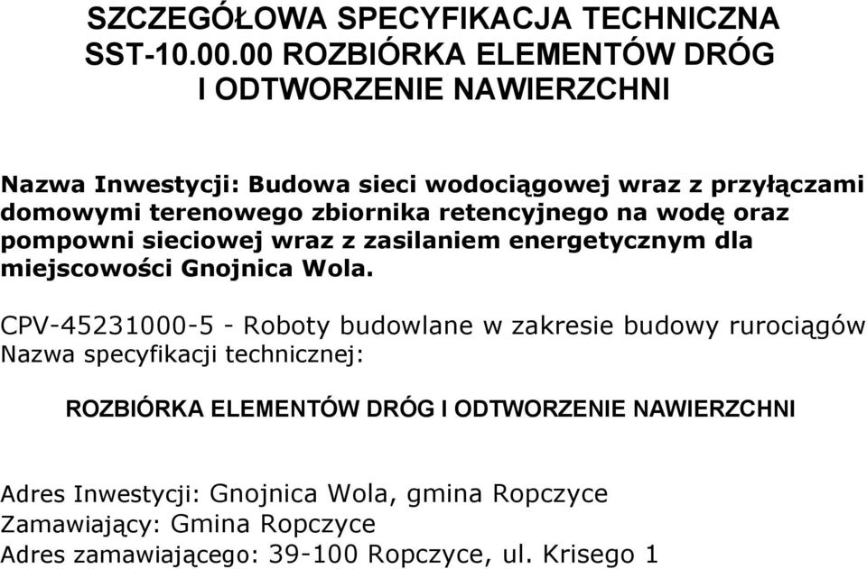 zbiornika retencyjnego na wodę oraz pompowni sieciowej wraz z zasilaniem energetycznym dla miejscowości Gnojnica Wola.