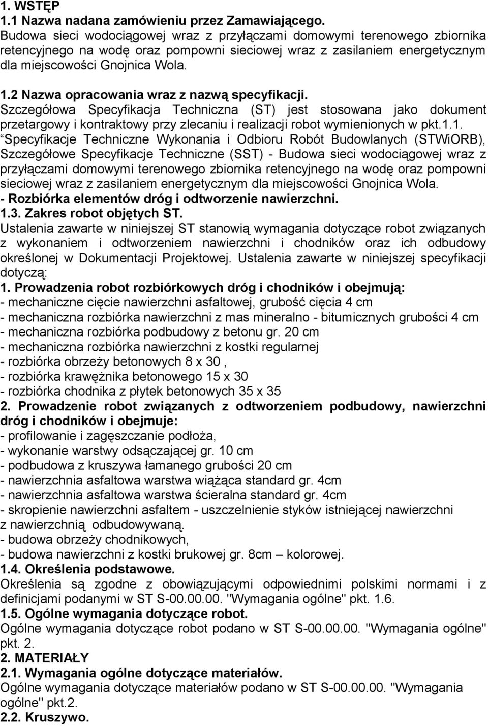 2 Nazwa opracowania wraz z nazwą specyfikacji. Szczegółowa Specyfikacja Techniczna (ST) jest stosowana jako dokument przetargowy i kontraktowy przy zlecaniu i realizacji robot wymienionych w pkt.1.