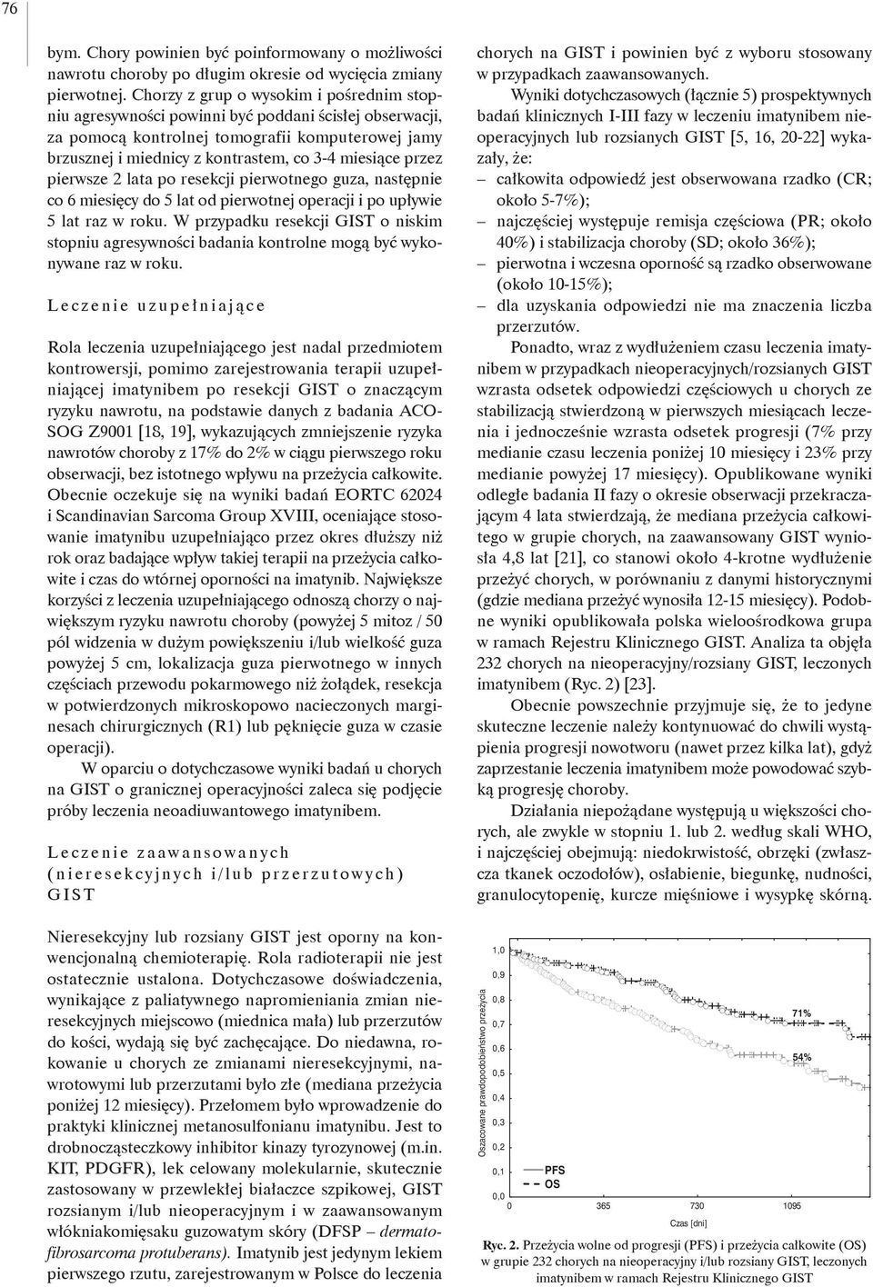 przez pierwsze 2 lata po resekcji pierwotnego guza, następnie co 6 miesięcy do 5 lat od pierwotnej operacji i po upływie 5 lat raz w roku.