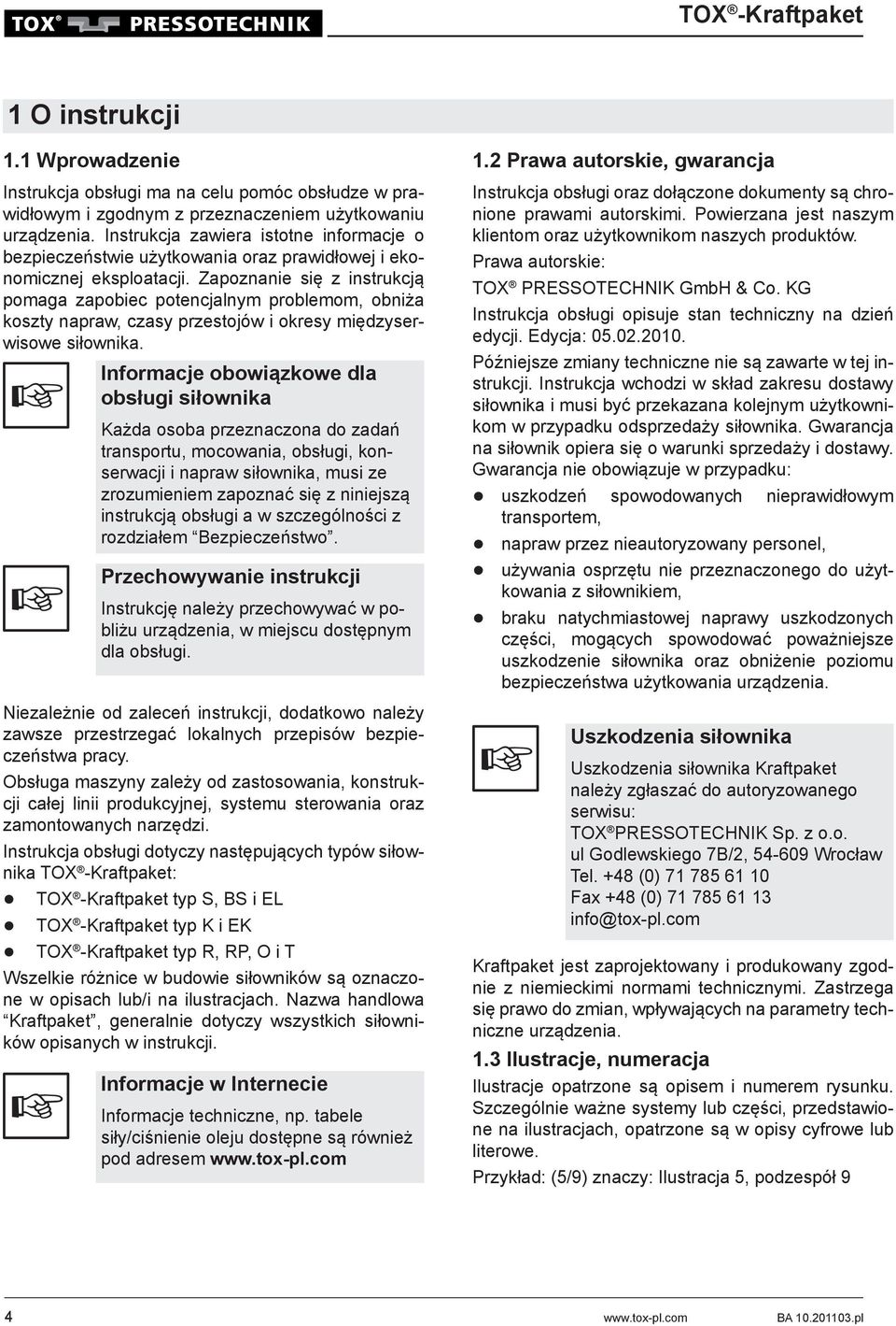 Zapoznanie się z instrukcją pomaga zapobiec potencjalnym problemom, obniża koszty napraw, czasy przestojów i okresy międzyserwisowe siłownika.
