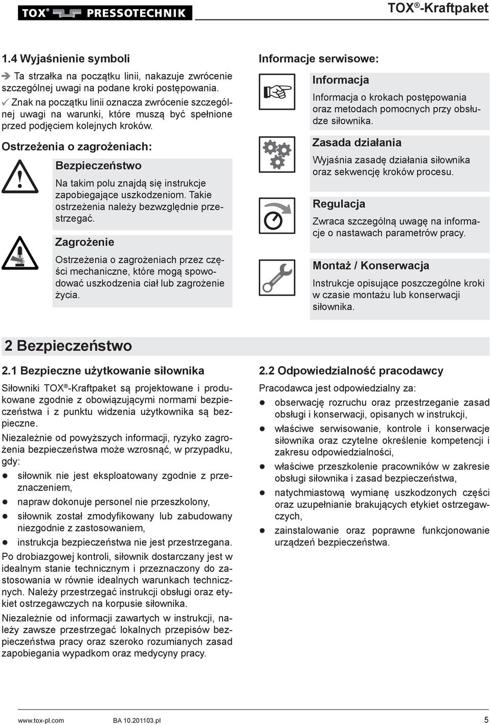 Ostrzeżenia o zagrożeniach: Bezpieczeństwo Na takim polu znajdą się instrukcje zapobiegające uszkodzeniom. Takie ostrzeżenia należy bezwzględnie przestrzegać.