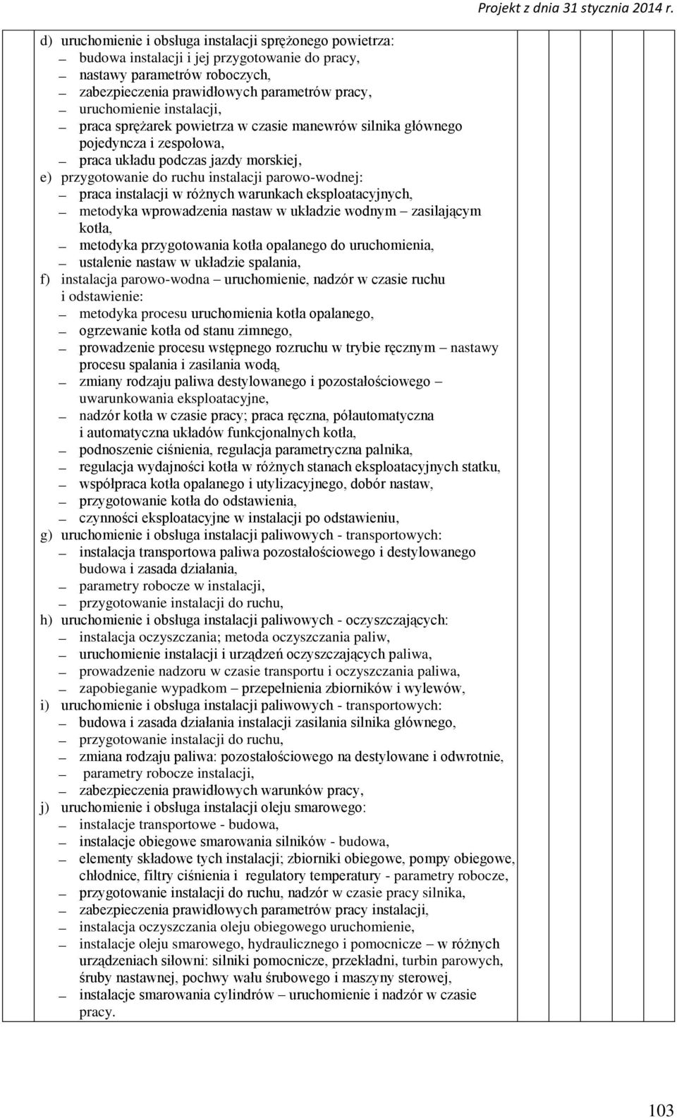 instalacji w różnych warunkach eksploatacyjnych, metodyka wprowadzenia nastaw w układzie wodnym zasilającym kotła, metodyka przygotowania kotła opalanego do uruchomienia, ustalenie nastaw w układzie
