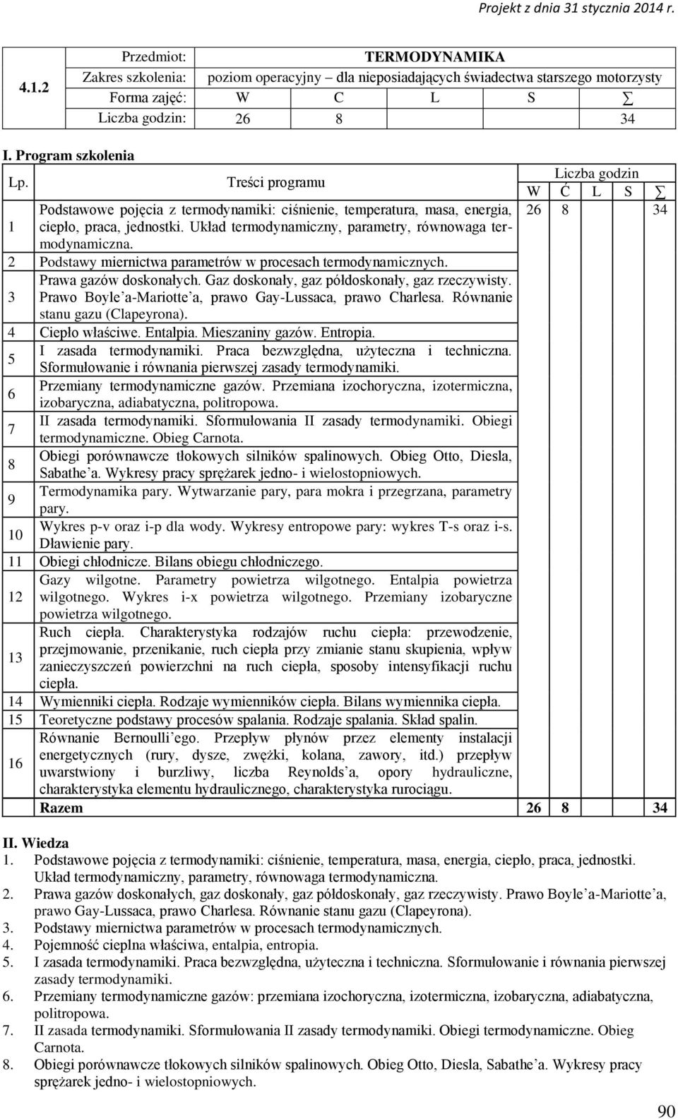 2 Podstawy miernictwa parametrów w procesach termodynamicznych. Prawa gazów doskonałych. Gaz doskonały, gaz półdoskonały, gaz rzeczywisty.