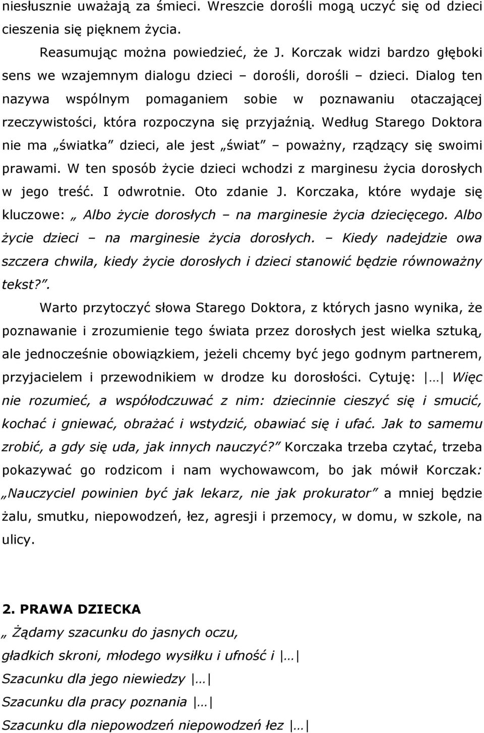 Dialog ten nazywa wspólnym pomaganiem sobie w poznawaniu otaczającej rzeczywistości, która rozpoczyna się przyjaźnią.