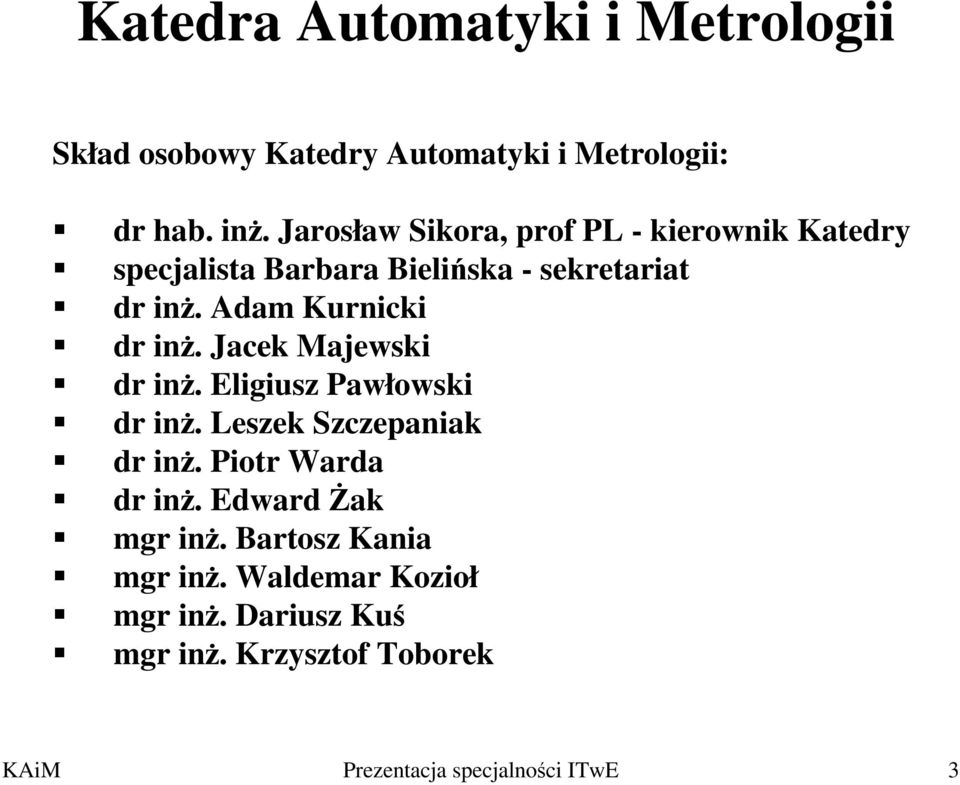 Adam Kurnicki dr inż. Jacek Majewski dr inż. Eligiusz Pawłowski dr inż. Leszek Szczepaniak dr inż.