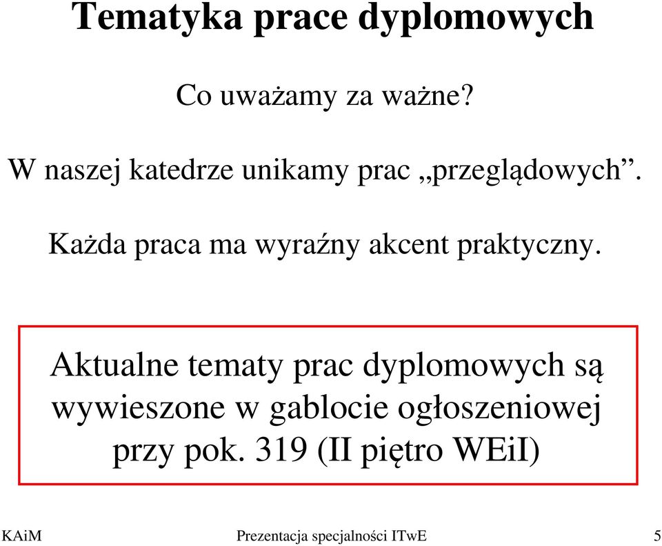 Każda praca ma wyraźny akcent praktyczny.