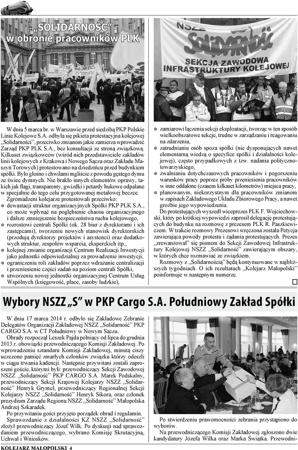 Kilkuset związkowców (wśród nich przedstawiciele zakładów linii kolejowych z Krakowa i Nowego Sącza oraz Zakładu Maszyn Torowych) protestowano na dziedzińcu przed budynkiem spółki.