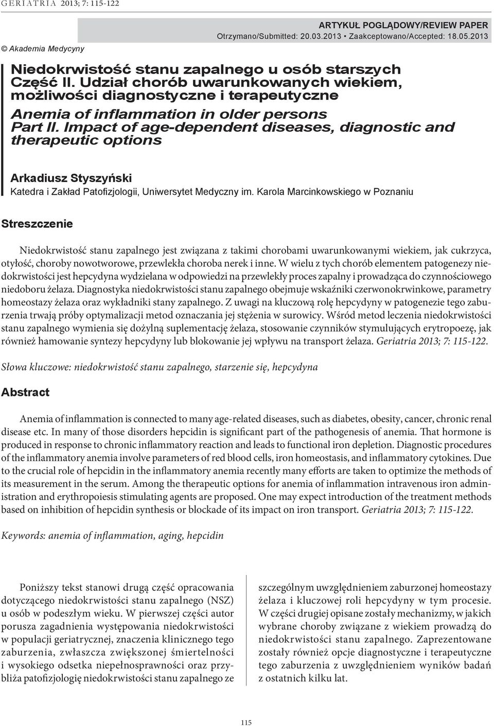 Impact of age-dependent diseases, diagnostic and therapeutic options Arkadiusz Styszyński Katedra i Zakład Patofizjologii, Uniwersytet Medyczny im.