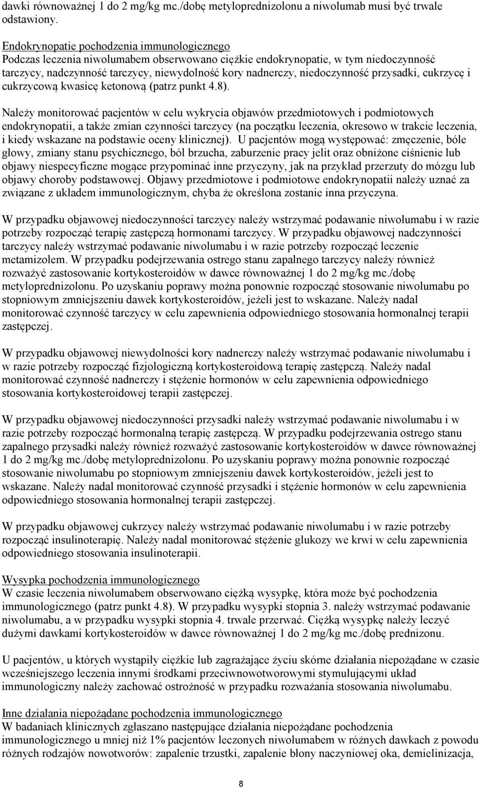 niedoczynność przysadki, cukrzycę i cukrzycową kwasicę ketonową (patrz punkt 4.8).
