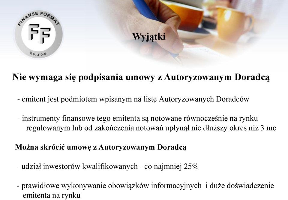 zakończenia notowań upłynął nie dłuższy okres niż 3 mc Można skrócić umowę z Autoryzowanym Doradcą - udział