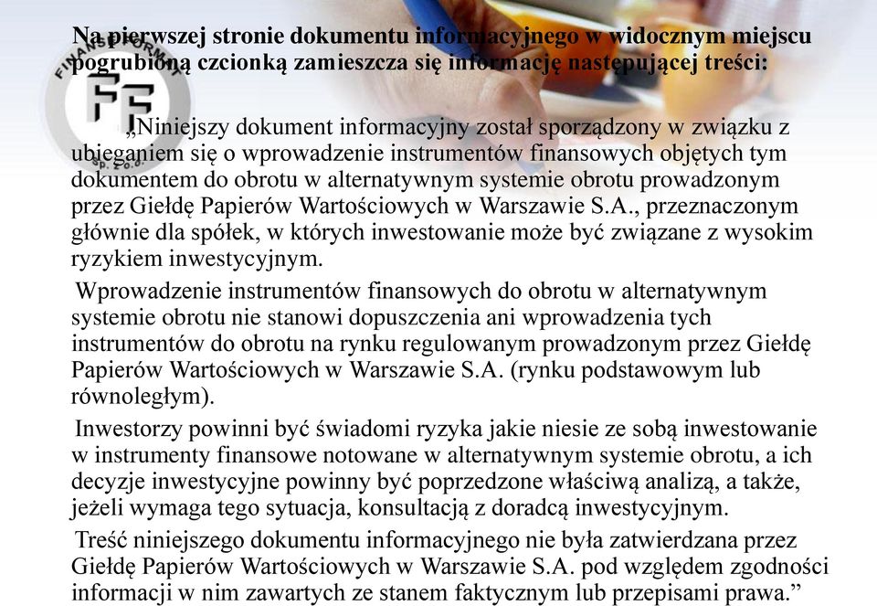 , przeznaczonym głównie dla spółek, w których inwestowanie może być związane z wysokim ryzykiem inwestycyjnym.