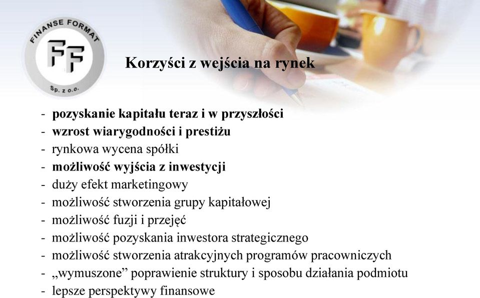 kapitałowej - możliwość fuzji i przejęć - możliwość pozyskania inwestora strategicznego - możliwość stworzenia