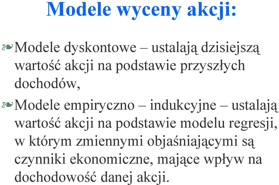 ustalają wartość akcji na podstawie modelu regresji, w którym zmiennymi