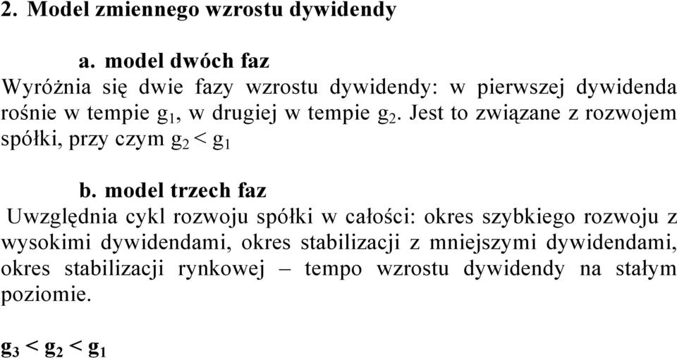 tempie g 2. Jest to związane z rozwojem spółki, przy czym g 2 < g 1 b.
