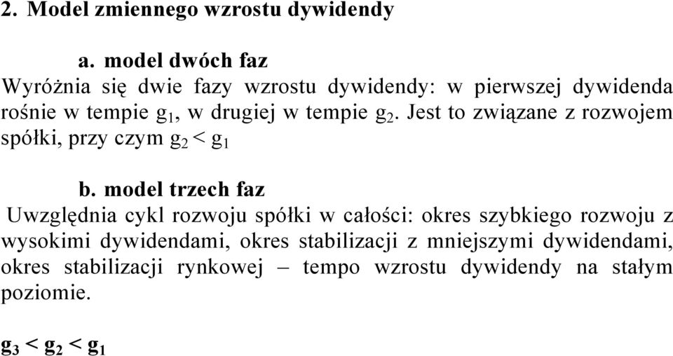 tempie g 2. Jest to związane z rozwojem spółki, przy czym g 2 < g 1 b.