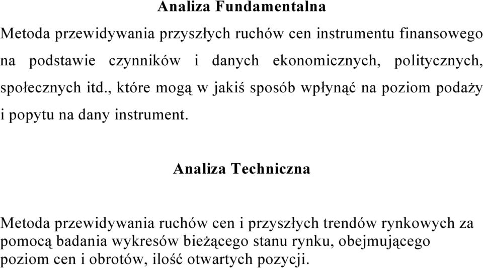 , które mogą w jakiś sposób wpłynąć na poziom podaży i popytu na dany instrument.