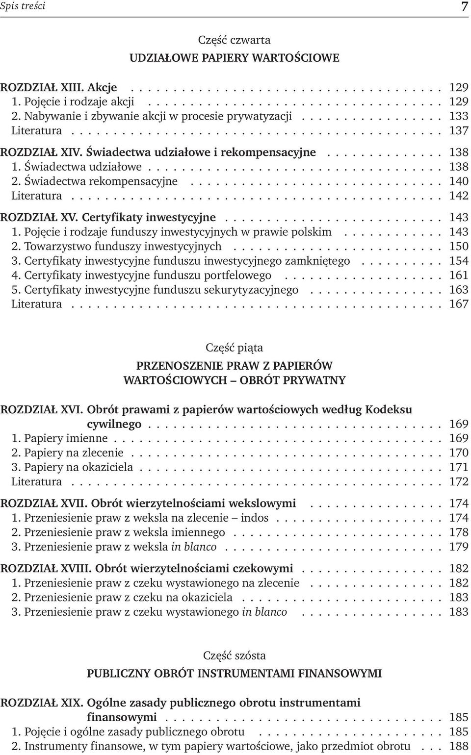 Świadectwa udziałowe................................... 138 2. Świadectwa rekompensacyjne.............................. 140 Literatura............................................ 142 ROZDZIAŁ XV.