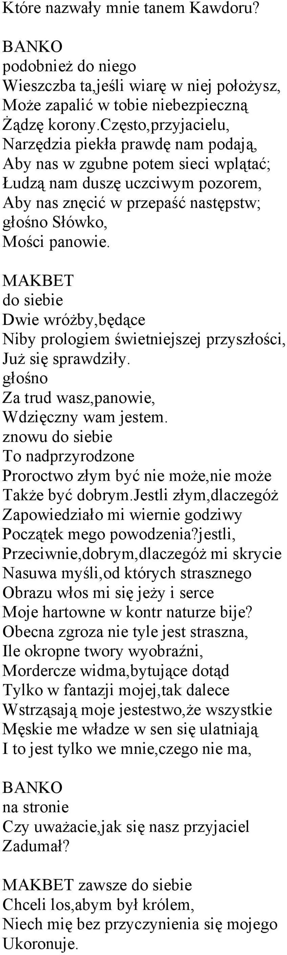 do siebie Dwie wróżby,będące Niby prologiem świetniejszej przyszłości, Już się sprawdziły. głośno Za trud wasz,panowie, Wdzięczny wam jestem.