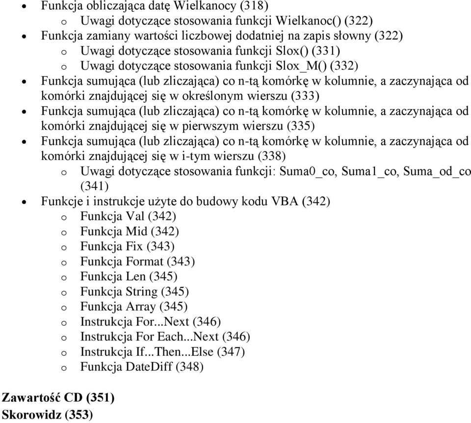 (333) Funkcja sumująca (lub zliczająca) co n-tą komórkę w kolumnie, a zaczynająca od komórki znajdującej się w pierwszym wierszu (335) Funkcja sumująca (lub zliczająca) co n-tą komórkę w kolumnie, a