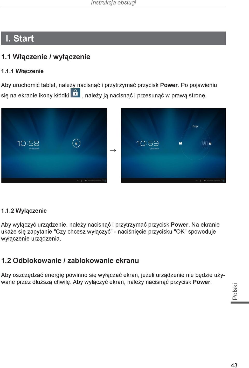 1.2 Wyłączenie Aby wyłączyć urządzenie, należy nacisnąć i przytrzymać przycisk Power.