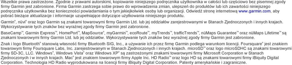 organizacji. Odwiedź stronę internetową www.garmin.com, aby pobrać bieżące aktualizacje i informacje uzupełniające dotyczące użytkowania niniejszego produktu.